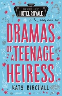 DRAMAS OF A TEENAGE HEIRESS  | 9781405286510 | KATY BIRCHALL