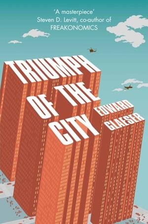 TRIUMPH OF THE CITY | 9780330458078 | EDWARD GLAESER