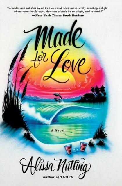 MADE FOR LOVE | 9780062280596 | ALISSA NUTTING