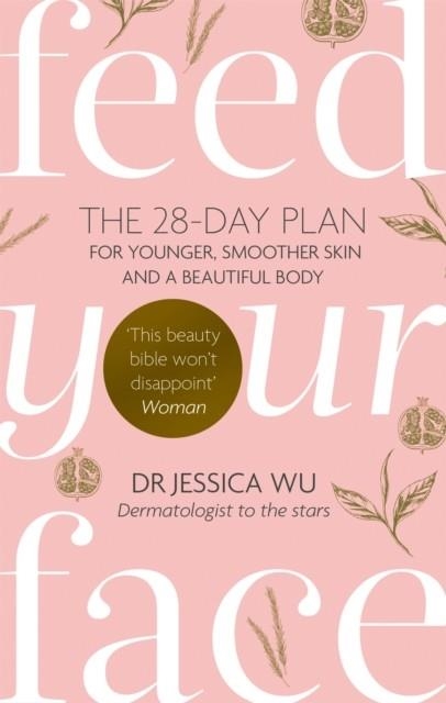 FEED YOUR FACE | 9780749957452 | JESSICA DR. WU