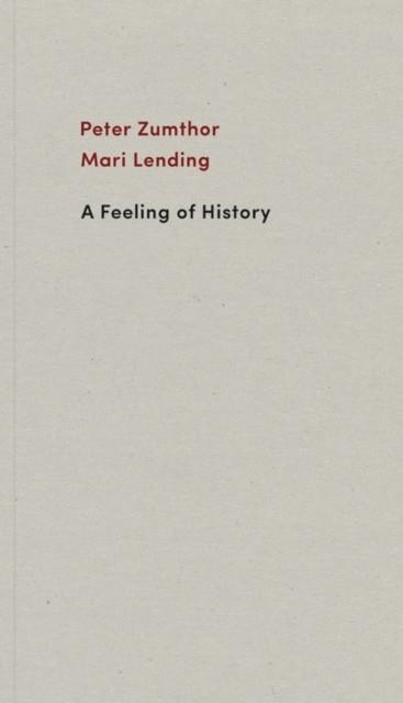 A FEELING OF HISTORY | 9783858818058 | PETER ZUMTHOR/MARI LENDING