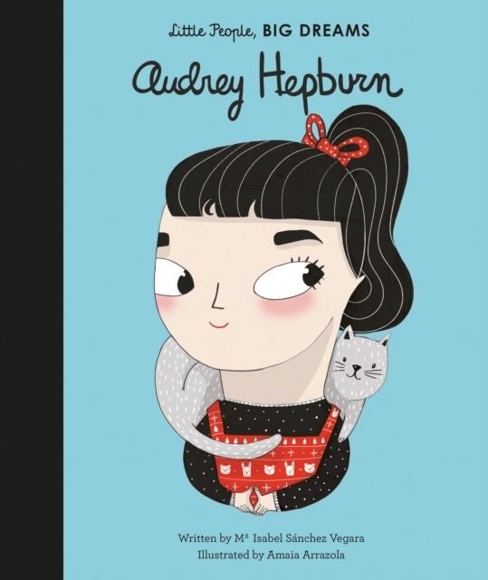 LITTLE PEOPLE, BIG DREAMS 09: AUDREY HEPBURN | 9781786030528 | MARIA ISABEL SANCHEZ VERGARA