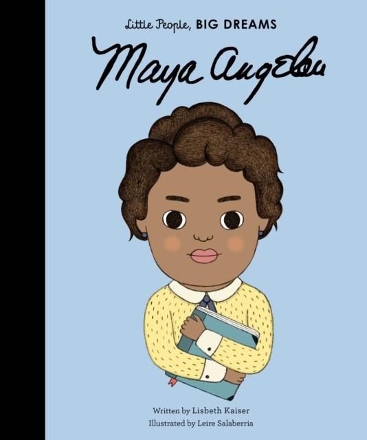 LITTLE PEOPLE, BIG DREAMS 04: MAYA ANGELOU | 9781847808905 | LISBETH KAISER