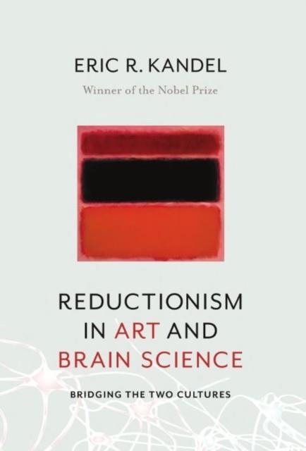 REDUCTIONISM IN ART AND BRAIN SCIENCE | 9780231179638 | ERIC KANDEL