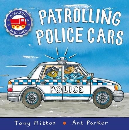 AMAZING MACHINES: PATROLLING POLICE CARS | 9780753442715 | TONY MITTON