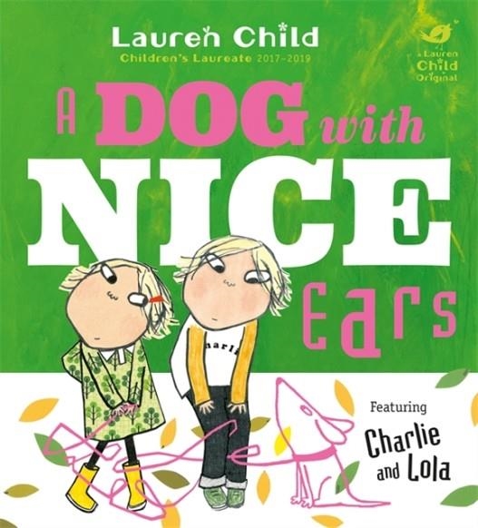 CHARLIE AND LOLA: A DOG WITH NICE EARS | 9781408346143 | LAUREN CHILD
