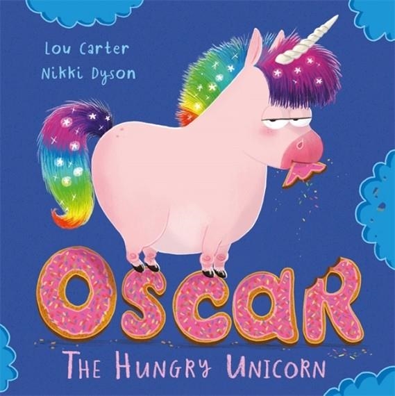 OSCAR THE HUNGRY UNICORN | 9781408355756 | LOU CARTER