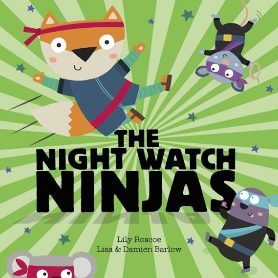 THE NIGHT WATCH NINJAS | 9781471164675 | LILY ROSCOE