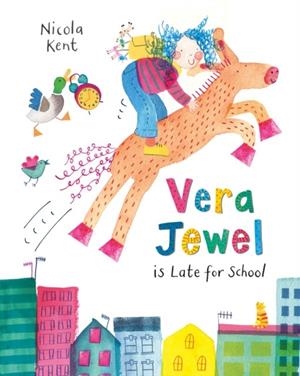 VERA JEWEL IS LATE FOR SCHOOL | 9781509852345 | NICOLA KENT