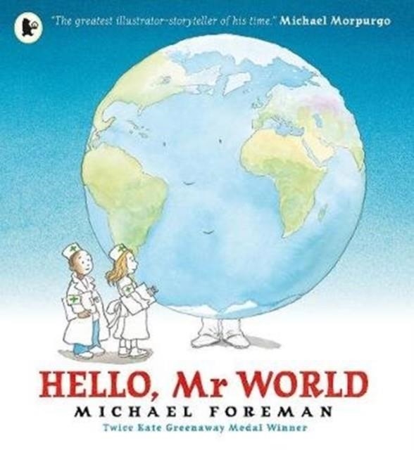 HELLO, MR. WORLD | 9781406378924 | MICHAEL FOREMAN