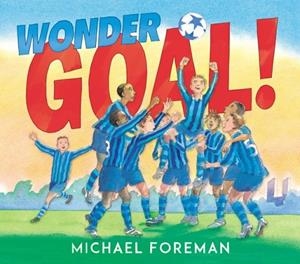 WONDER GOAL! | 9781783446582 | MICHAEL FOREMAN
