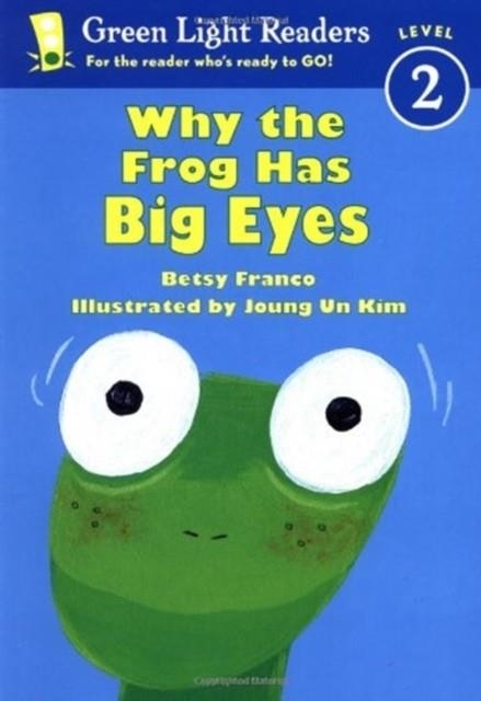WHY THE FROG HAS BIG EYES | 9780152048341 | BETSY FRANCO