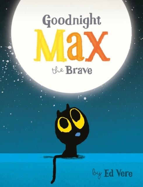 GOODNIGHT, MAX THE BRAVE | 9780241366103 | ED VERE