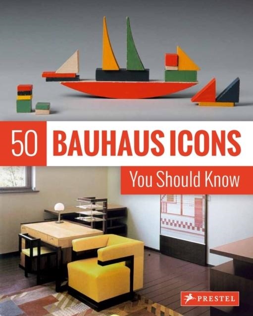 50 BAUHAUS ICONS YOU SHOULD KNOW | 9783791384542 | JOSEF STRASSER