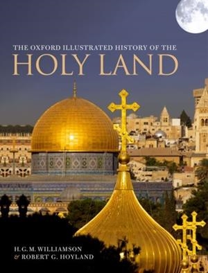 THE OXFORD ILLUSTRATED HISTORY OF THE HOLY LAND | 9780198724391 | ROBERT G. HOYLAND