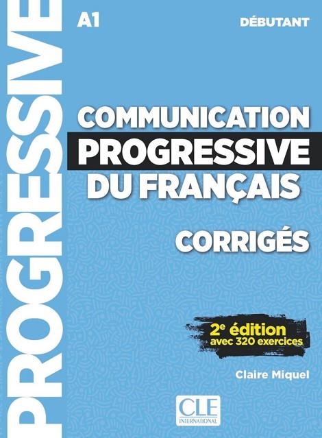 COMMUNICATION PROGRESSIVE DU FRANÇAIS - DEBUTANT 2E EDITION - CORRIGES | 9782090384468 | CLAIRE MIQUEL