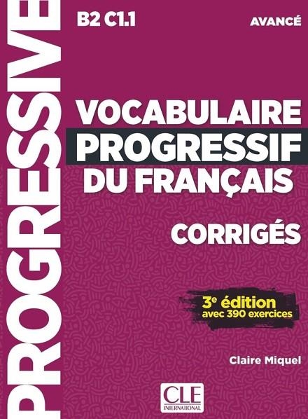 VOCABULAIRE PROGRESSIF DU FRANÇAIS - NIVEAU AVANCÉ - 3ÈME ÉDITION - CORRIGES | 9782090382013 | CLAIRE MIQUEL