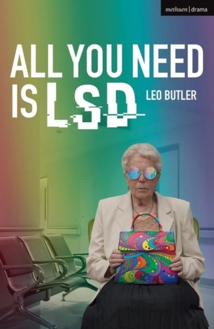 ALL YOU NEED IS LSD | 9781350101241 | LEO BUTLER