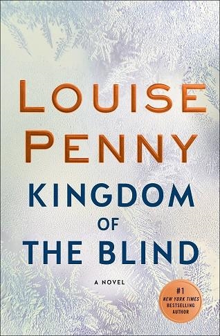 KINGDOM OF THE BLIND | 9781250313522 | LOUISE PENNY