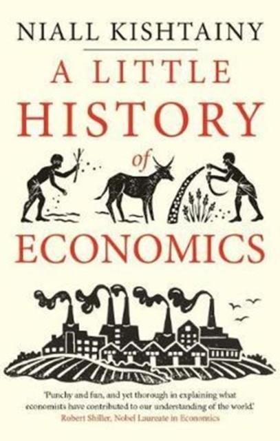 A LITTLE HISTORY OF ECONOMICS | 9780300234527 | NIALL KISHTAINY