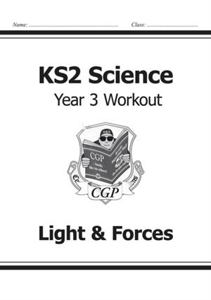 KS2 SCIENCE YEAR THREE WORKOUT: LIGHT AND FORCES | 9781782940821 | CGP BOOKS