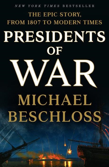 PRESIDENTS OF WAR | 9780307409607 | MICHAEL BESCHLOSS