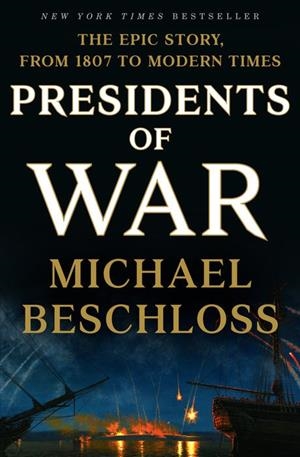 PRESIDENTS OF WAR | 9780307409607 | MICHAEL BESCHLOSS
