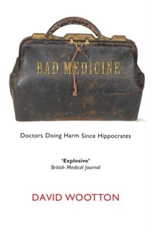 BAD MEDICINE | 9780199212798 | DAVID WOOTTON