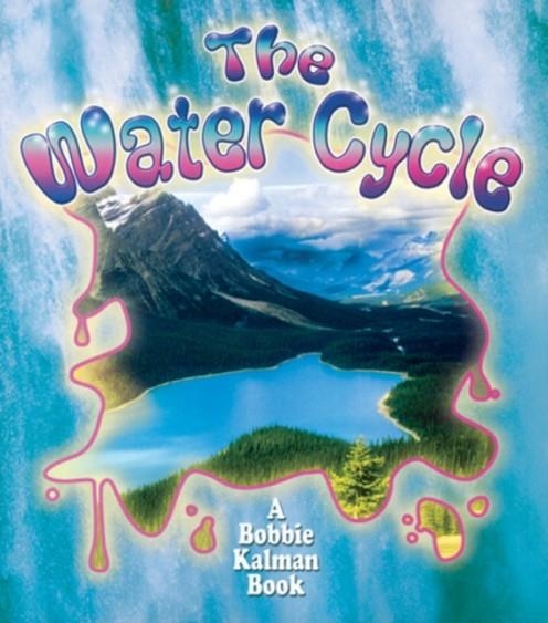 THE WATER CYCLE | 9780778723103 | BOBBIE KALMAN/REBECCA SJONGER