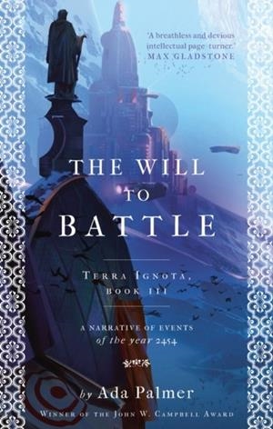THE WILL TO BATTLE | 9781786699589 | ADA PALMER