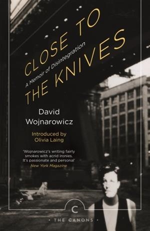 CLOSE TO THE KNIVES | 9781786890276 | DAVID WOJNAROWICZ