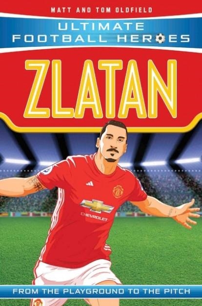 ULTIMATE FOOTBALL HEROES: ZLATAN | 9781786068101 | MATT OLDFIELD/TOM OLDFIELD