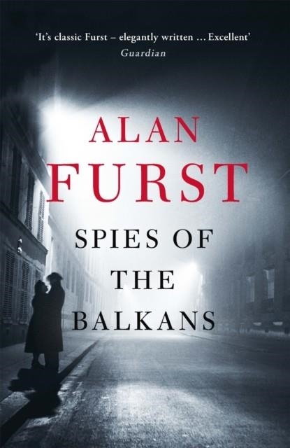SPIES OF THE BALKANS | 9781780228914 | ALAN FURST