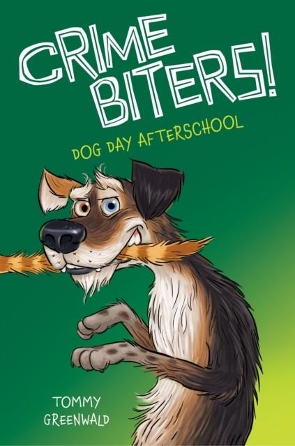 CRIMEBITERS 3: DOG DAY AFTERSCHOOL | 9780545784023 | TOMMY GREENWALD