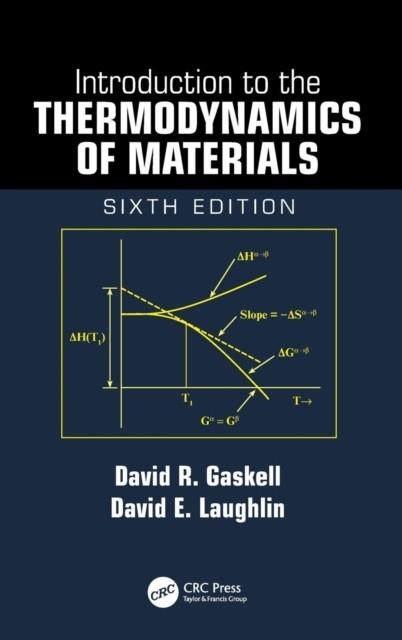INTRODUCTION TO THE THERMODYNAMICS OF MATERIALS | 9781498757003 | DAVID R. GASKELL/DAVID E. LAUGHLIN