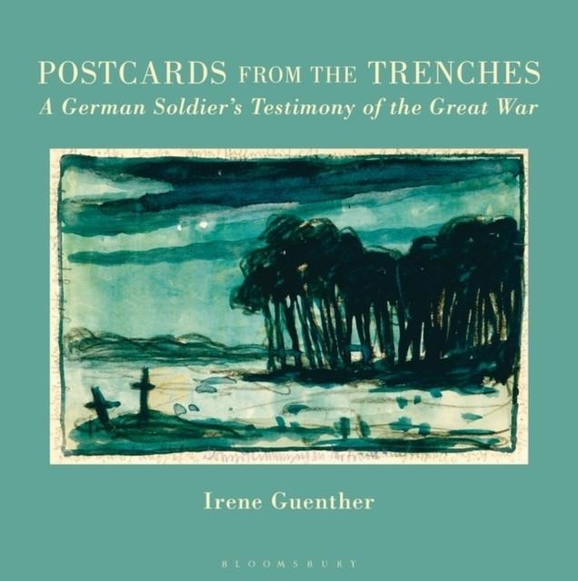 POSTCARDS FROM THE TRENCHES | 9781350015753 | IRENE GUENTHER