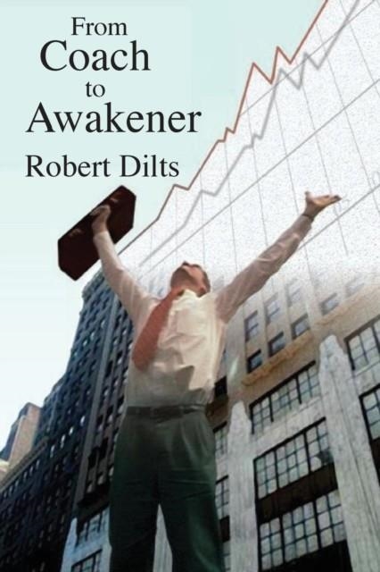 FROM COACH TO AWAKENER | 9781947629011 | ROBERT DILTS