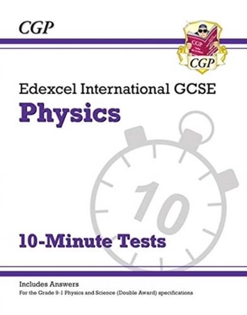 GCSE PHYSICS EDEXCEL INTERNATIONAL10 MINUTE TESTS + KEY | 9781789080872 | CGP BOOKS