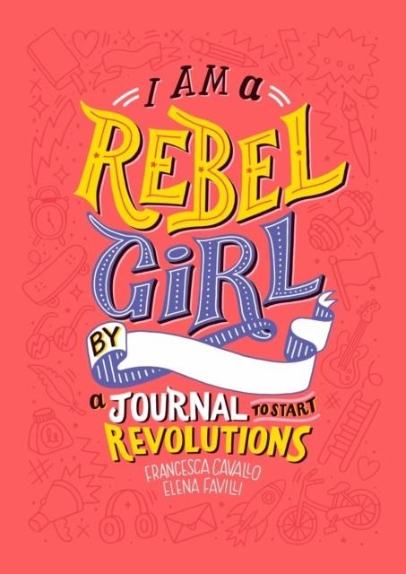 I AM A REBEL GIRL | 9780997895841 | ELENA FAVILLI/FRANCESCA CAVALLO