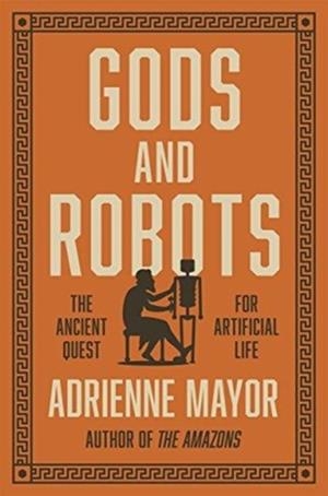 GODS AND ROBOTS | 9780691183510 | ADRIENNE MAYOR