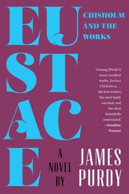 EUSTACE CHISHOLM AND THE WORKS | 9780871409522 | JAMES PURDY