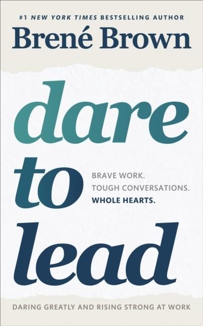 DARE TO LEAD: BRAVE WORK. TOUGH CONVERSATIONS. WHOLE HEARTS | 9781785042140 | BRENE BROWN