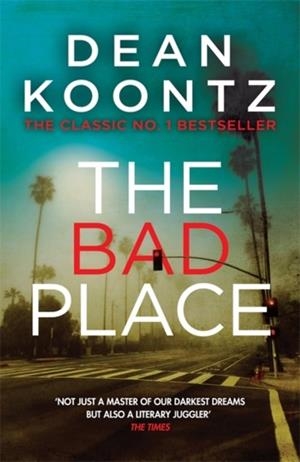 THE BAD PLACE | 9781472233929 | DEAN KOONTZ