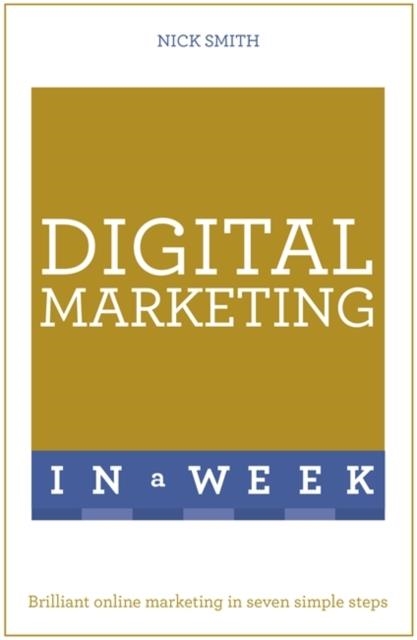 DIGITAL MARKETING IN A WEEK | 9781473609525 | NICK SMITH