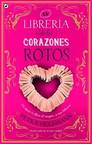 LA LIBRERÍA DE LOS CORAZONES ROTOS | 9788416673698 | HÜLSMANN, PETRA