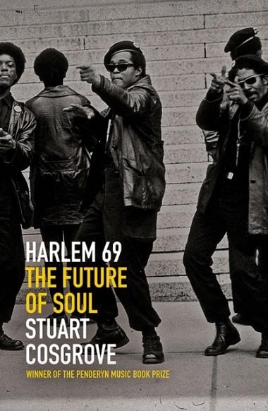 HARLEM 69: THE FUTURE OF SOUL | 9781846974205 | STUART COSGROVE