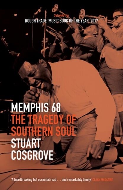 MEMPHIS 68: THE TRAGEDY OF SOUTHERN SOUL | 9781846974137 | STUART COSGROVE