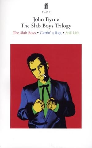 THE SLAB BOYS TRILOGY | 9780571223459 | JOHN BYRNE