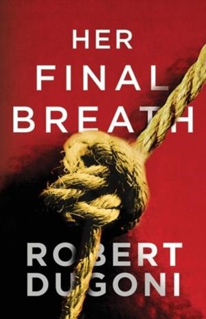 HER FINAL BREATH | 9781503945029 | ROBERT DUGONI