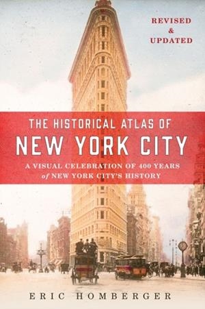 THE HISTORICAL ATLAS OF NEW YORK CITY | 9781250098061 | ERIC HOMBERGER